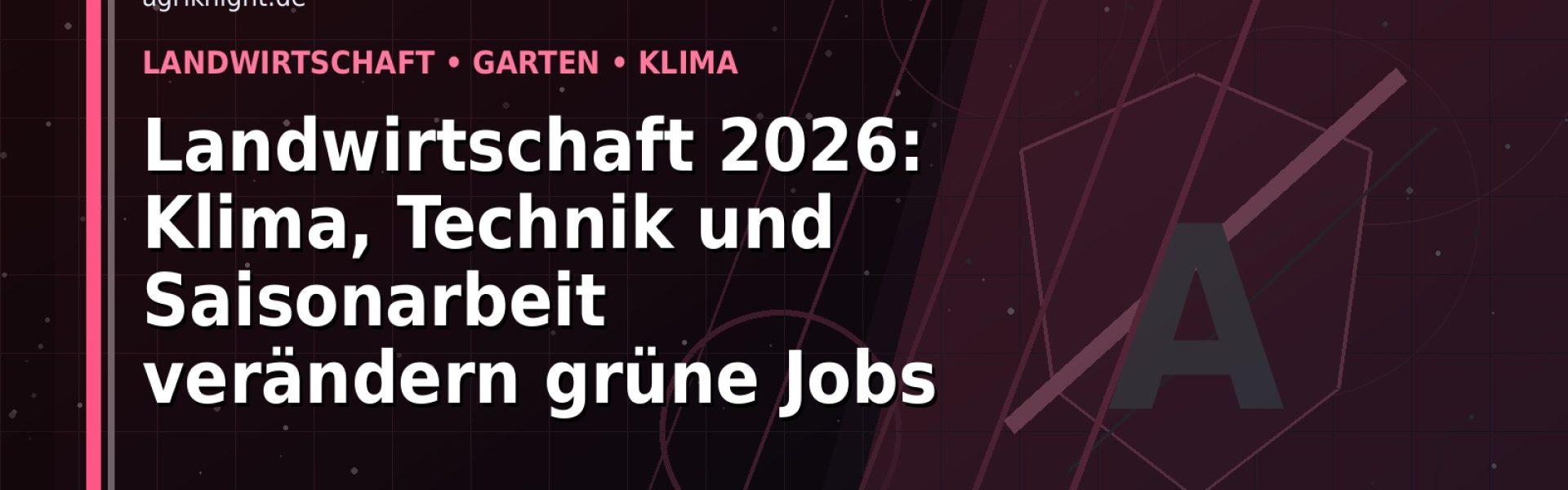 Landwirtschaft 2026: Klima, Technik und Saisonarbeit verändern grüne Jobs: Der Karriere-Guide für Landwirtschaft und Garten